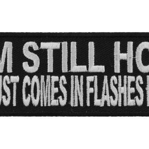 I'm Still Hot It Just Comes In Flashes Patch