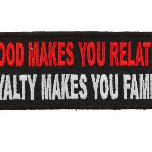 Blood Makes You Related, Loyalty Makes You Family Patch