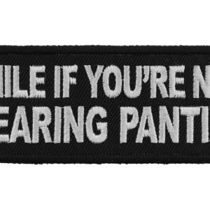 Smile If You're Not Wearing Panties Patch