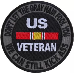 Don't Let The Gray Hair Fool You US VETERAN Patch