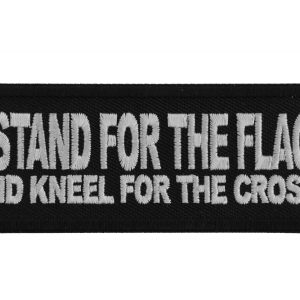 I Stand For The Flag And Kneel for The Cross Patch