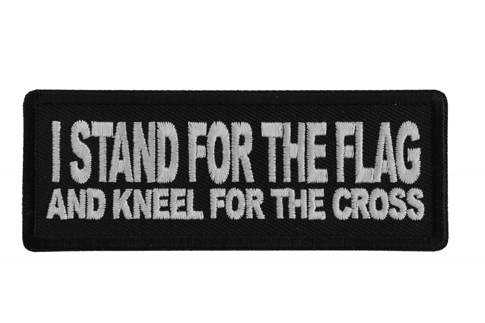 I Stand For The Flag And Kneel for The Cross Patch
