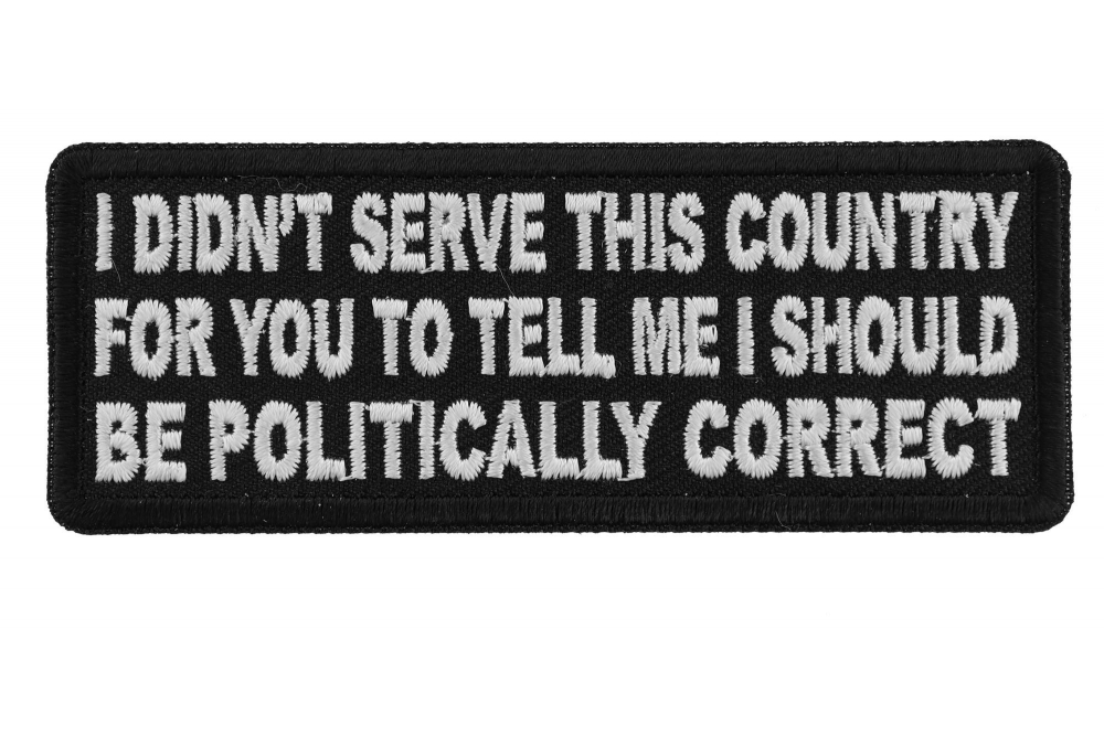 I Didn't Serve to Be Politically Correct Patch