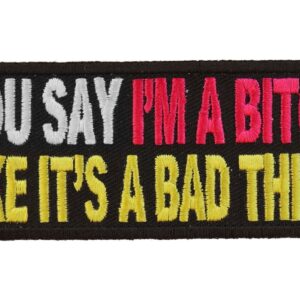 You Say I'm A Bitch Like It's A Bad Thing Patch
