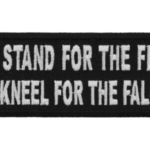We Stand for the Flag We Kneel for the Fallen Patch
