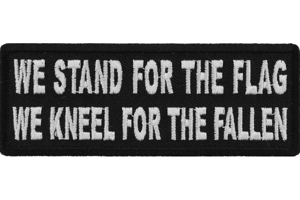 We Stand for the Flag We Kneel for the Fallen Patch