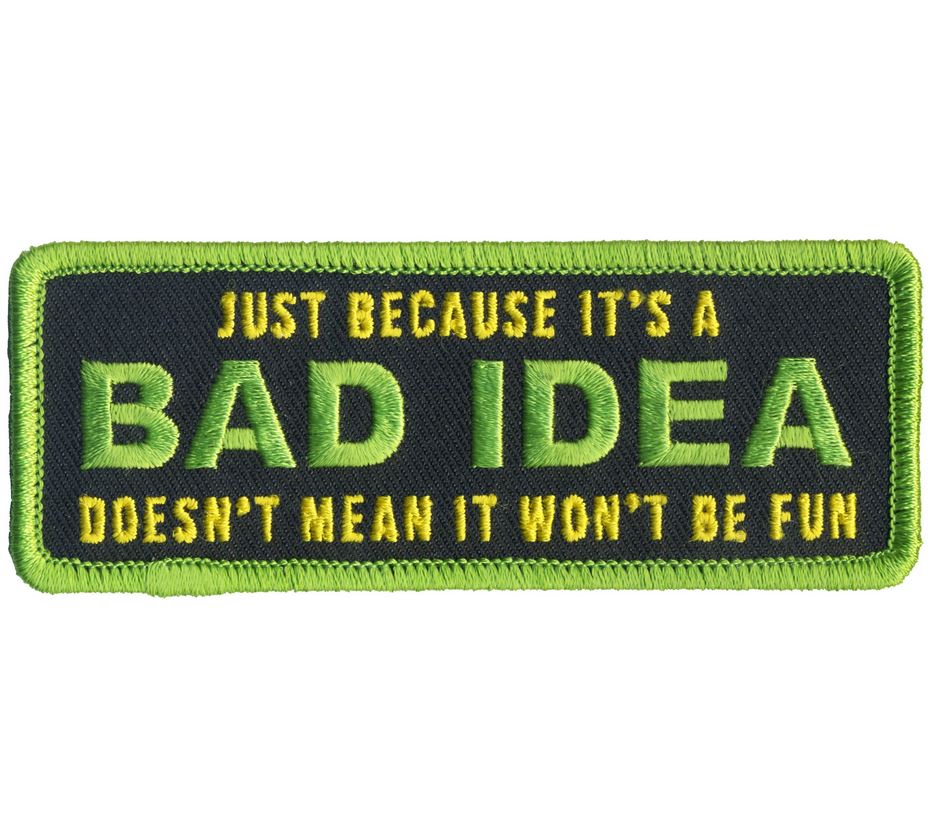 Bad Idea Patch