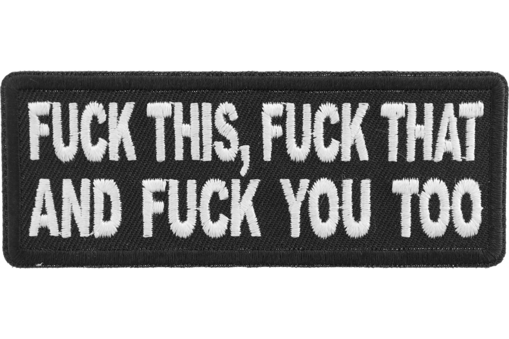 Fuck This Fuck That and Fuck You Too Patch